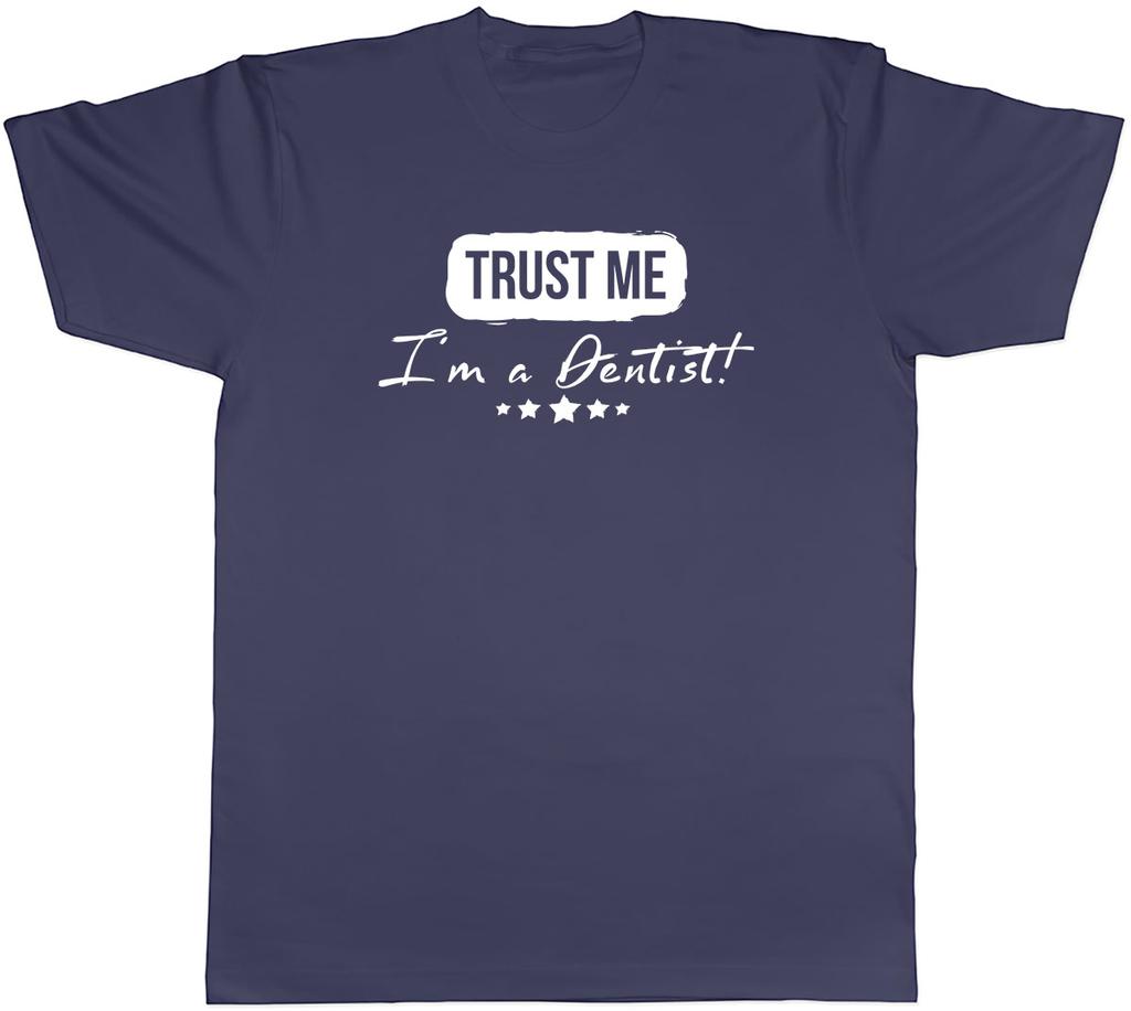 Trust me Im a Dentist Unisexs Unisex TShirt Tee