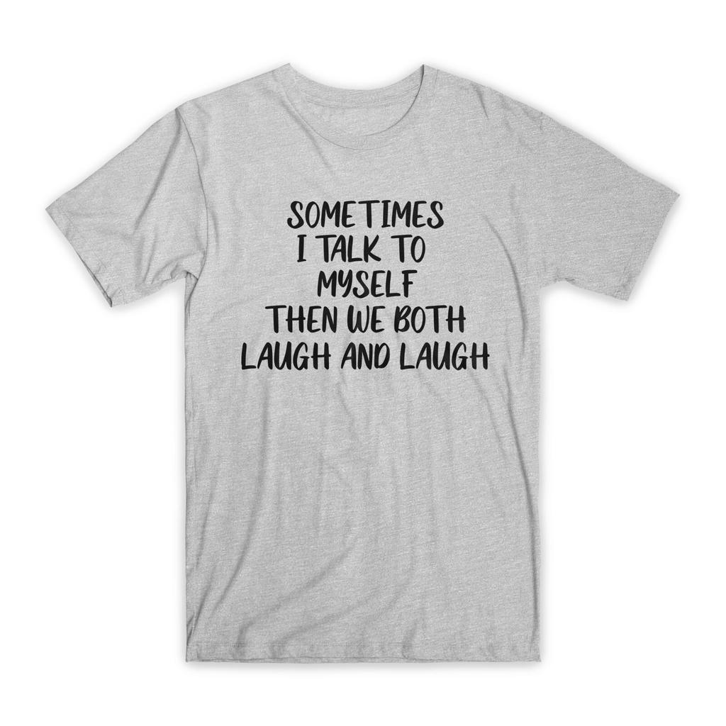 Sometimes I Talk To Myself T-Shirt Premium Cotton Crew Neck Funny Tees Gifts NEW
