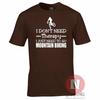 I Dont Need Therapy I Just Need To Go Mountain Biking TShirt Bike Cycle Bikes