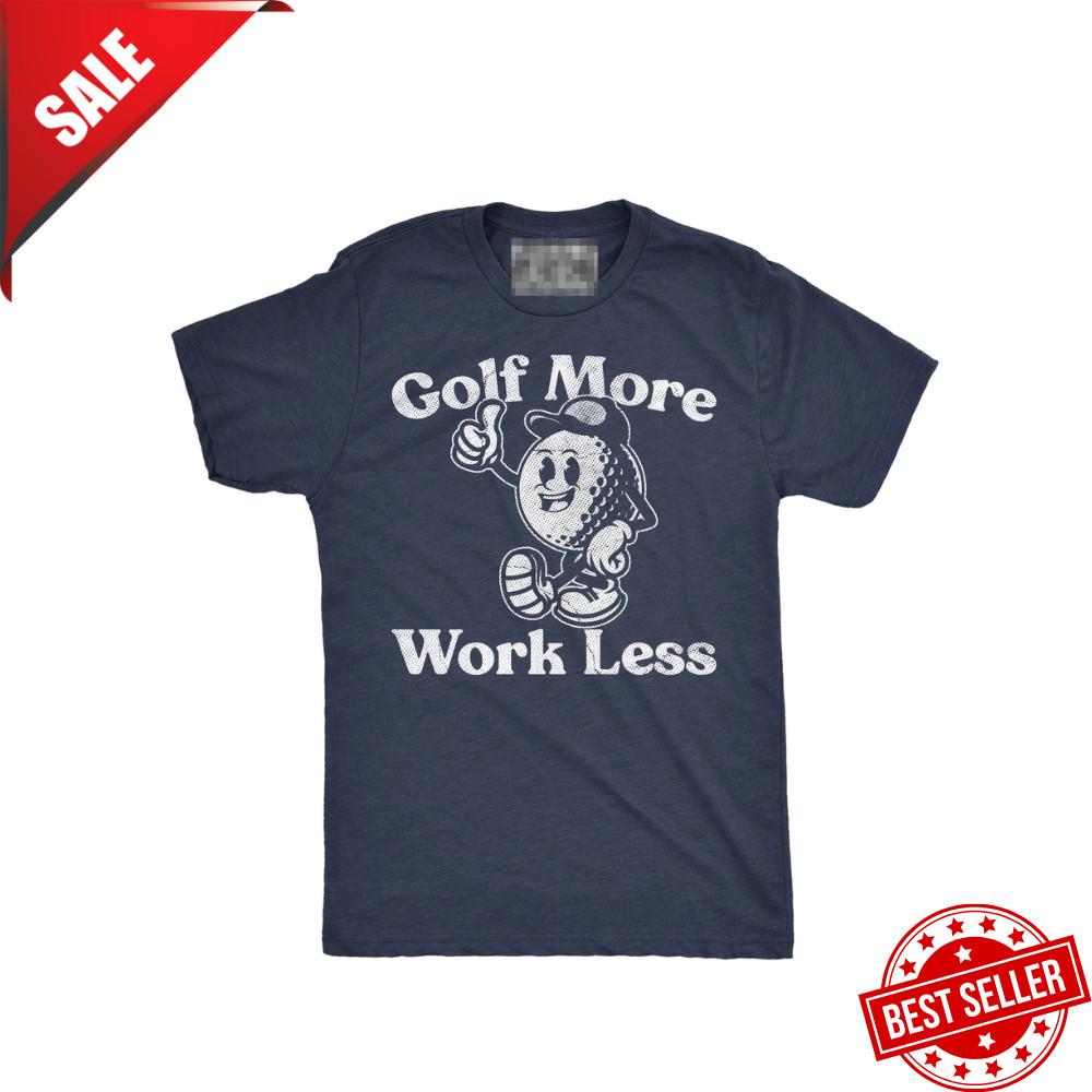 Mens Funny T Shirts Golf More Work Less Sarcastic Golfing Graphic Novelty Tee Unisex T-Shirt S