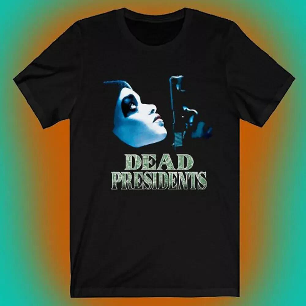 

Dead Presidents Gangster Retro Movie Men s Black T-shirt Size S to 5XL Unisex T-Shirt XXXL