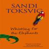 Whistling For The Elephants by Sandi Toksvig Paperback Book 9780751532869