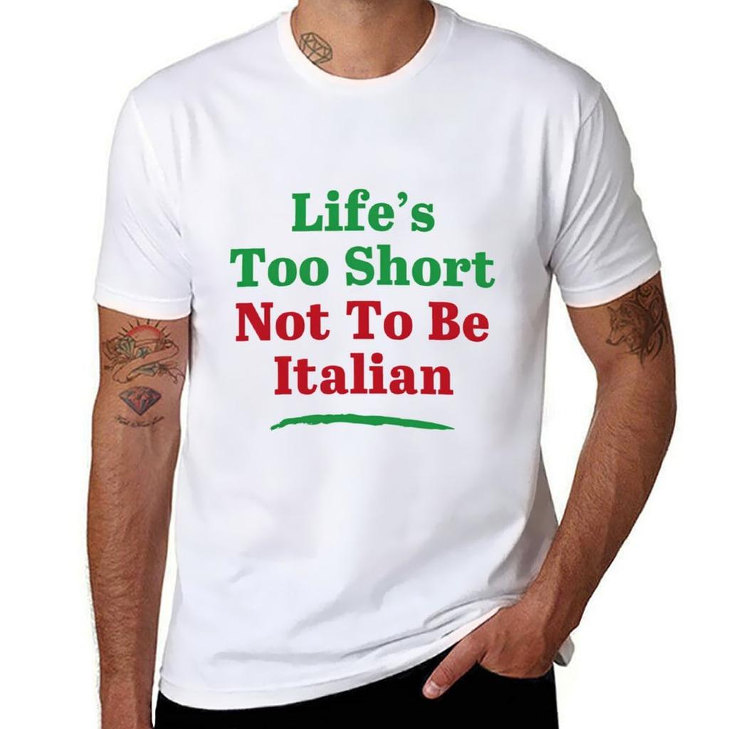 Lifes Too Short Not To Be Italian Tshirt Daily Wear Print Tshirt