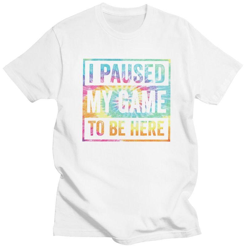 Custom Classic Gamer Humor Joke I Paused My Game To Be Here T Shirt Men Tshirts Streetwear Tee 100 Cotton Slim Fit Tshirt