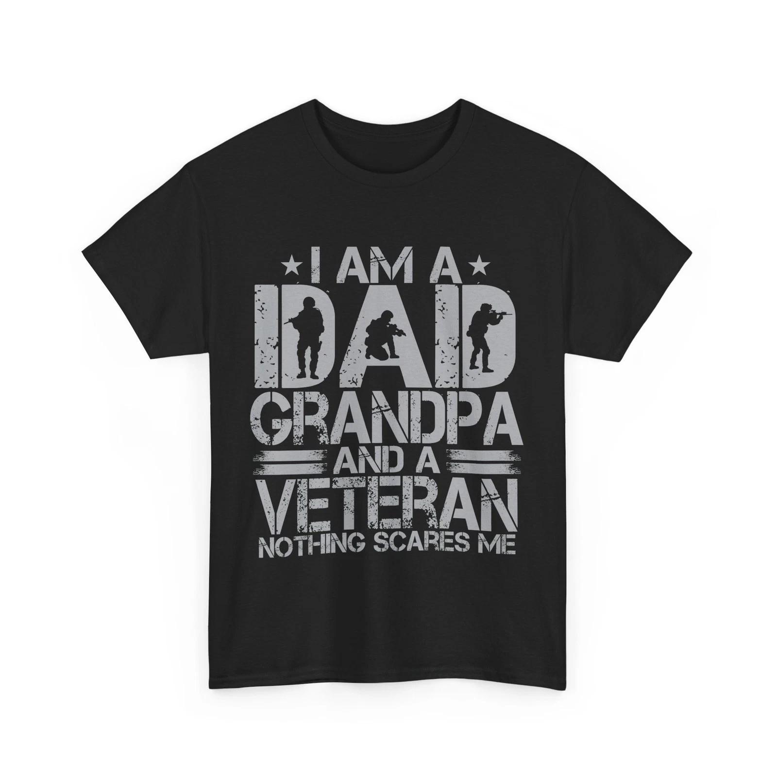 Veteran Shirt, I Am a Dad Grandpa and a Veteran Nothing Scares Me Dad T-shirt M