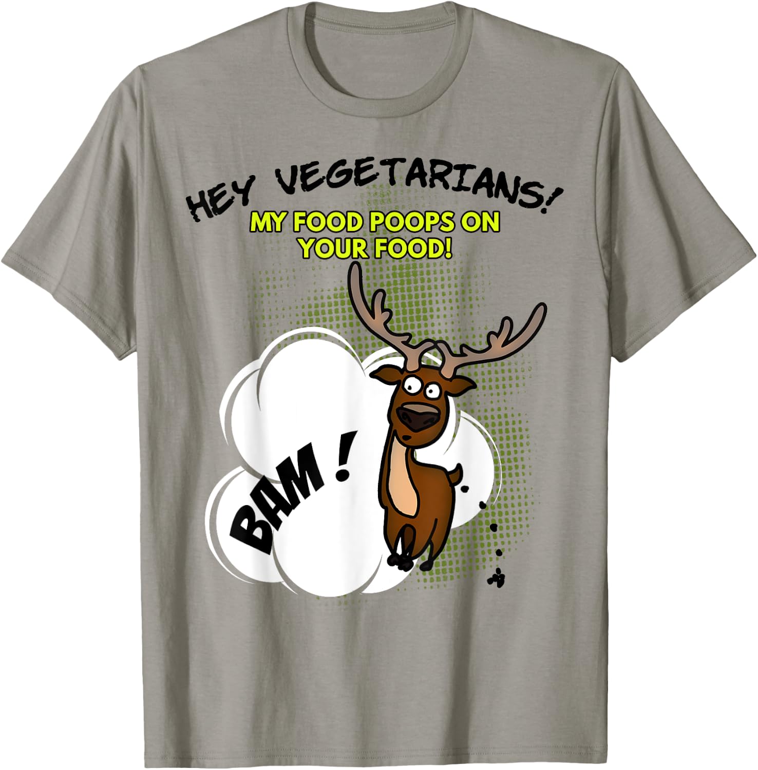 Hey Vegetarians! My Food Poops On Your Food Funny T-Shirt Unisex T-Shirt XXXL