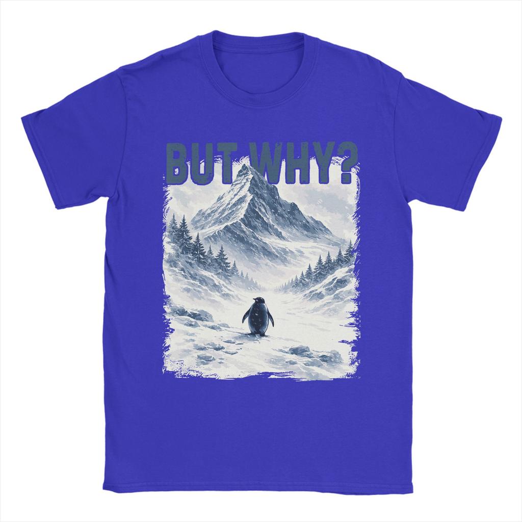 Unisexs TShirts But Why Nihilist Funny Penguin Snowy Mountain Meme Pure Cotton Tee Shirt Short Sleeve T Shirts O Neck Clothes