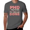 Phd Student Gift Phd Almost Done Dissertation On Process Futur Doctor Funny Phd Student Christmas Gift Tshirt