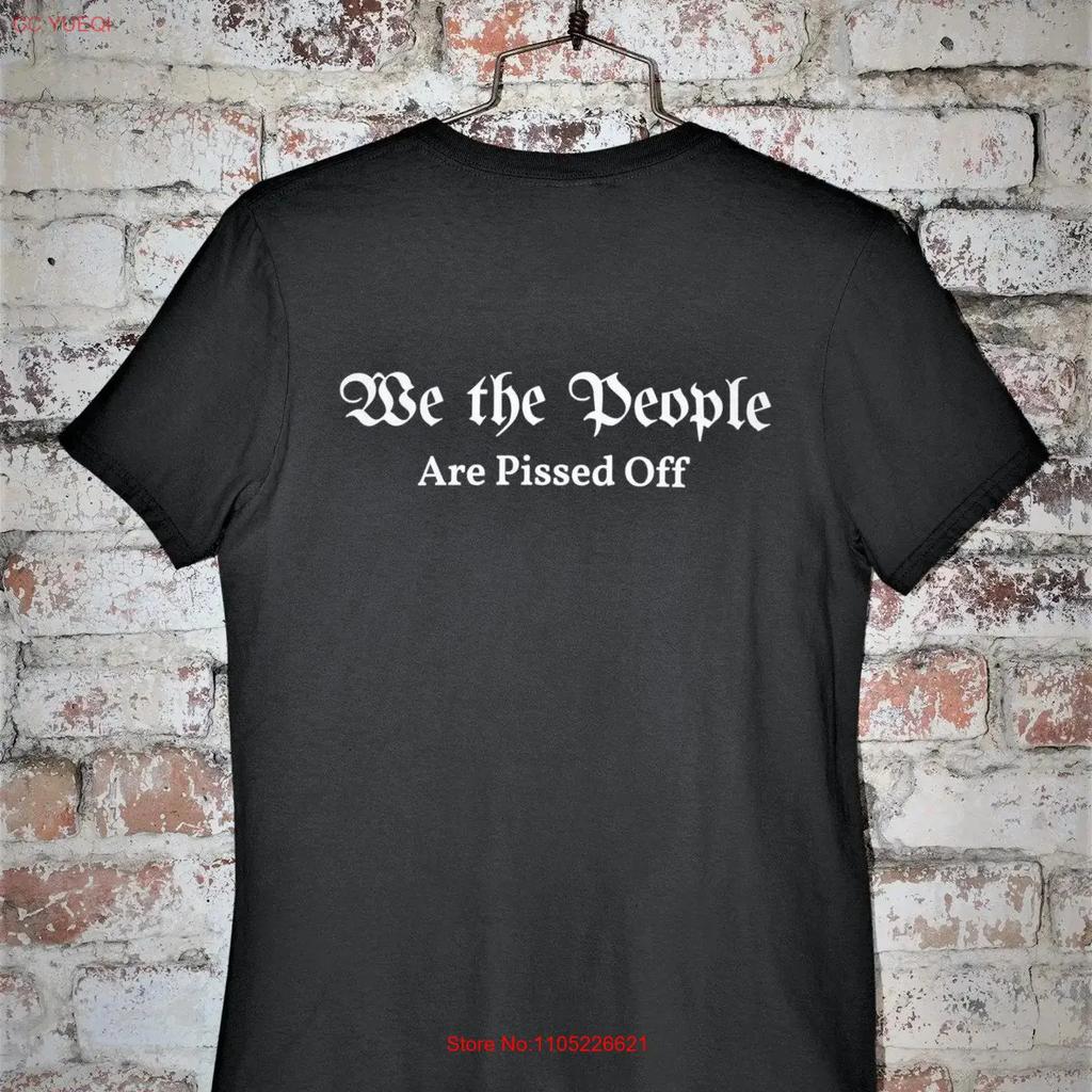 We The People Are Pissed Off Crew Neck T Shirt Funny Made In Usa American Produced Vintage Soft Graphic Breathable