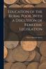 Bok Education of the Rural Poor, With a Discussion of Remedial Legislation