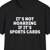 It's Not Hoarding If It's Sports Cards Shirt, Gift for Sports Card Collector, Football Card, Basketball Card, Baseball Card, Card Shop Owner