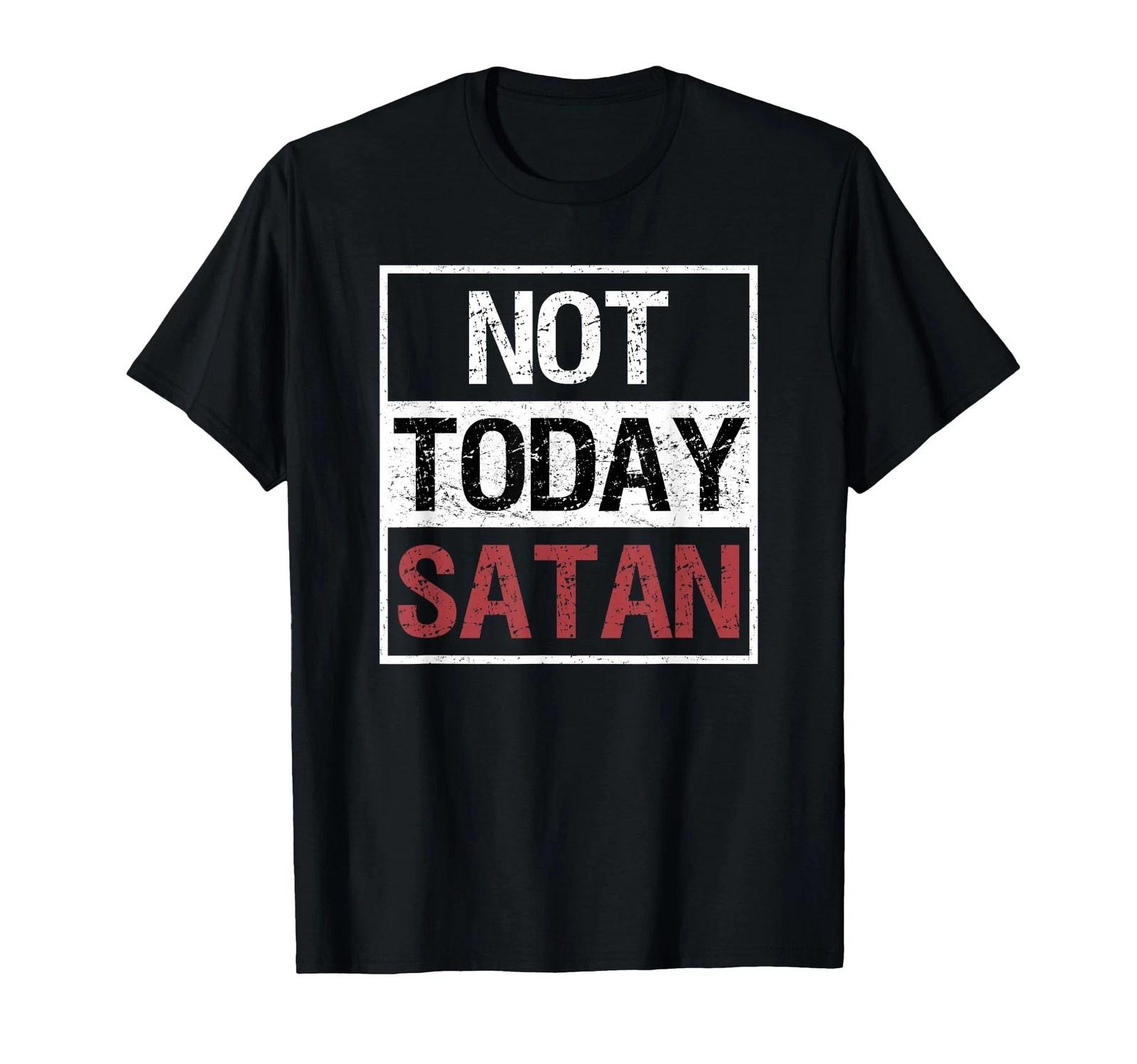 

Not Today Satan T-Shirt Funny Saying Christian Love Tshirt T-Shirt 4XL
