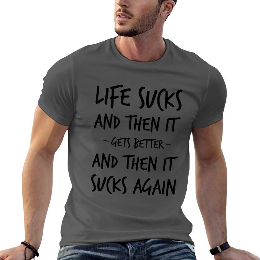 Life Sucks TShirt Casual Everyday Wear TShirt