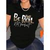 Dam-T-shirt "BE REAL NOT PERFECT" Rundhalsad Topp för Vår Sommar Höst Vardagskläder, Dam Europeisk Storlek