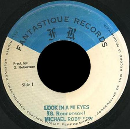 

7inch Record MICHAEL ROBINSON Look In A Mi Eyes NONE Fantastique Rec Jamaica Reggae Ska Dub Used