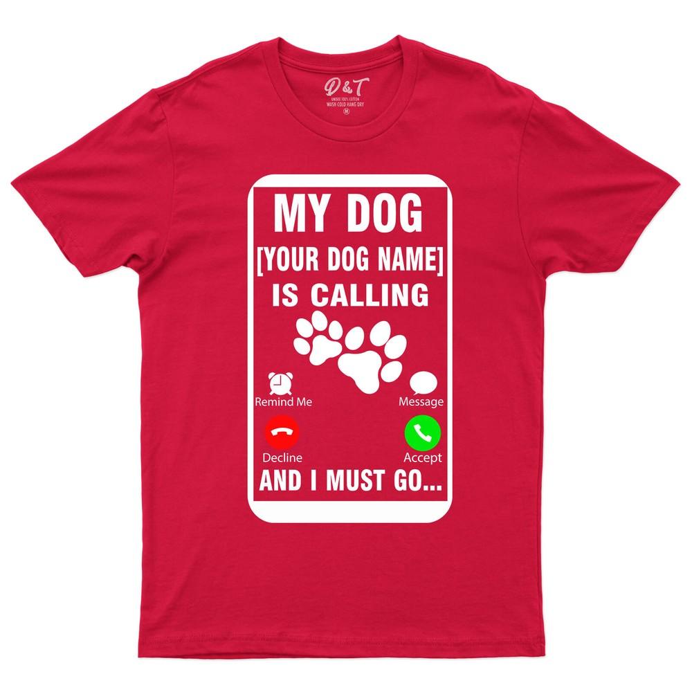 My Dog Is Calling And I Must Go Personalized TShirt Dog Lover Gifts Tee 2XL
