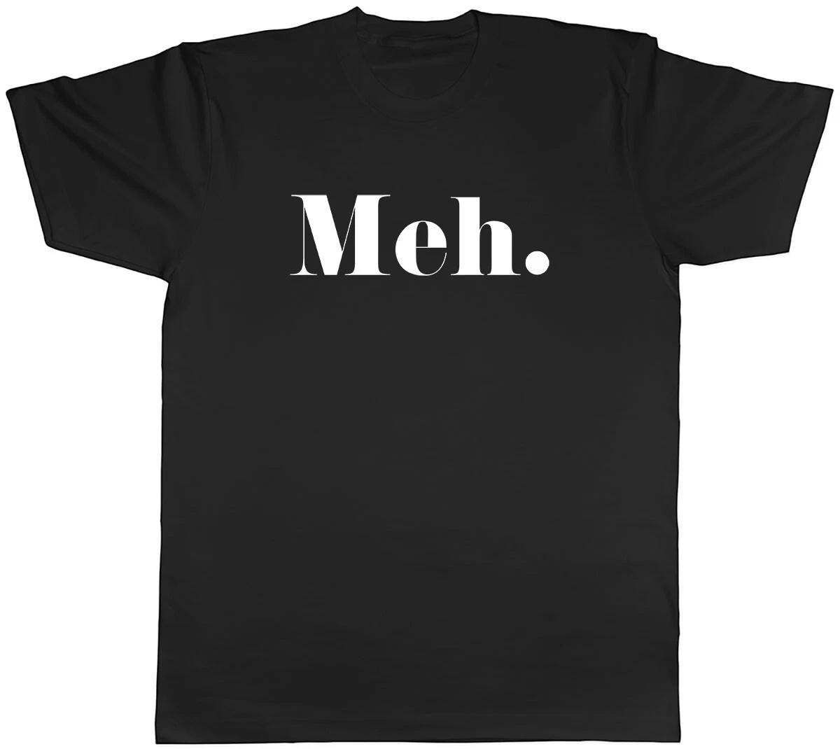 Meh Mens Unisex T-Shirt Tee XXXXL
