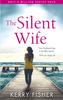 The The Silent Wife : A Gripping Emotional Page Turner with a Twist That Will Take Your Breath Away Book