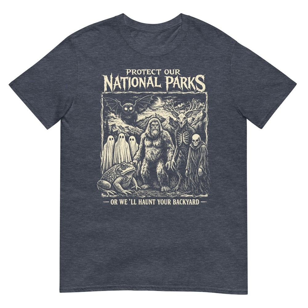 Protect Our National Parks Or Well Haunt Your Backyard TShirt