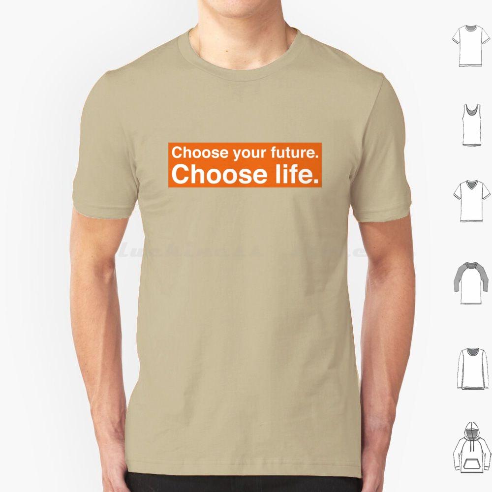 Choose Your Future Choose Life Trainspotting T Shirt Cotton Men Women DIY Print Quote Text Voice Off Motivation Orange