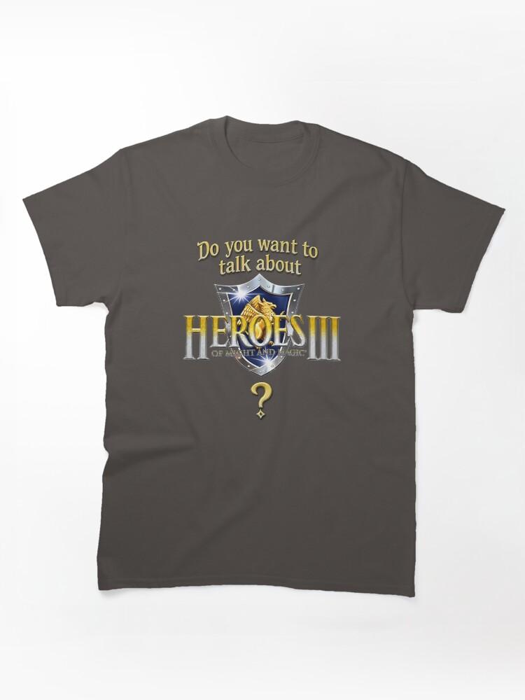 Age of Wonders Do you want to talk about Heroes3? Classic T-Shirt