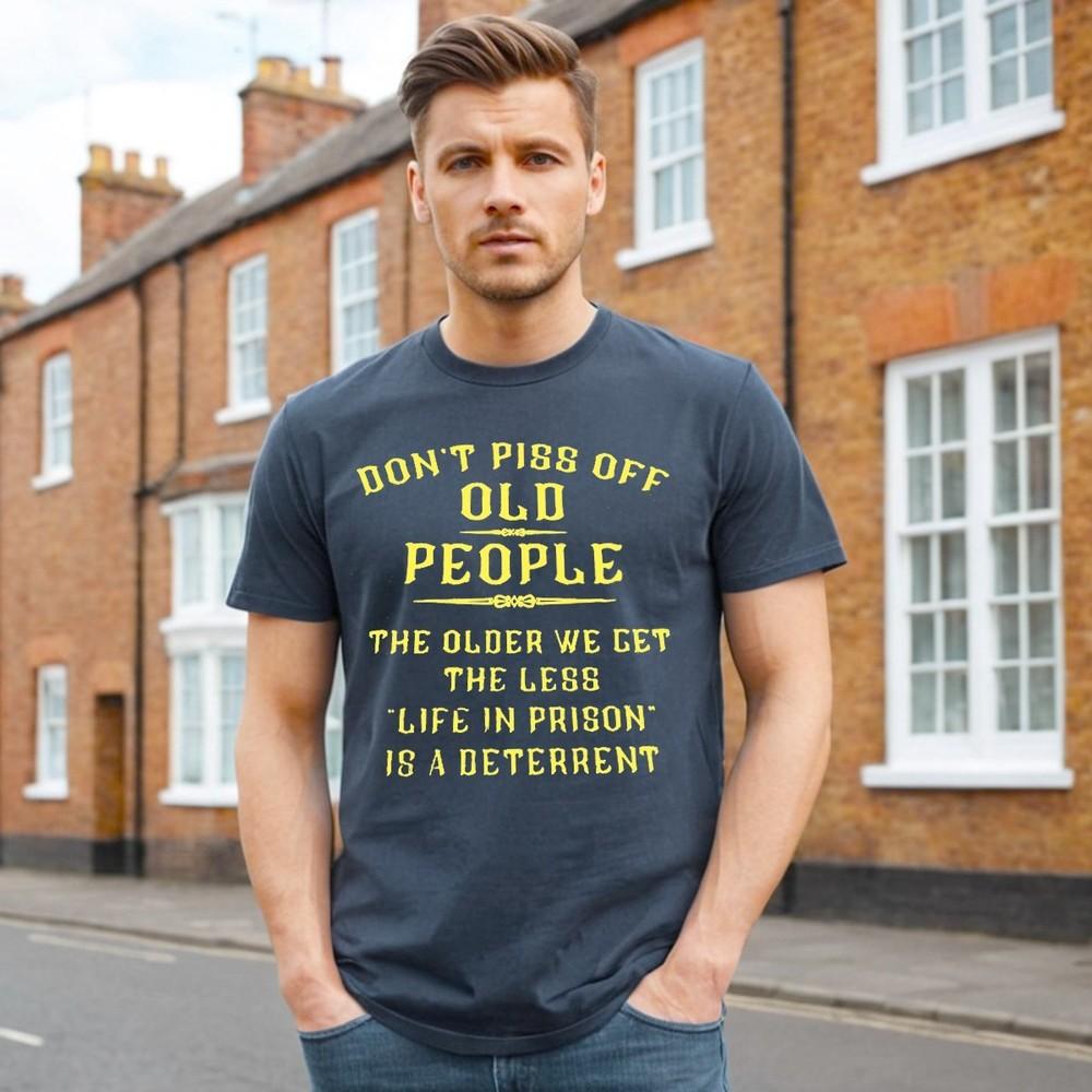 

DON T PISS OF OLD PEOPLE | OLD AGE SLOGAN | JOKE | SARCASM | MEN S TEE T-shirt 3XL