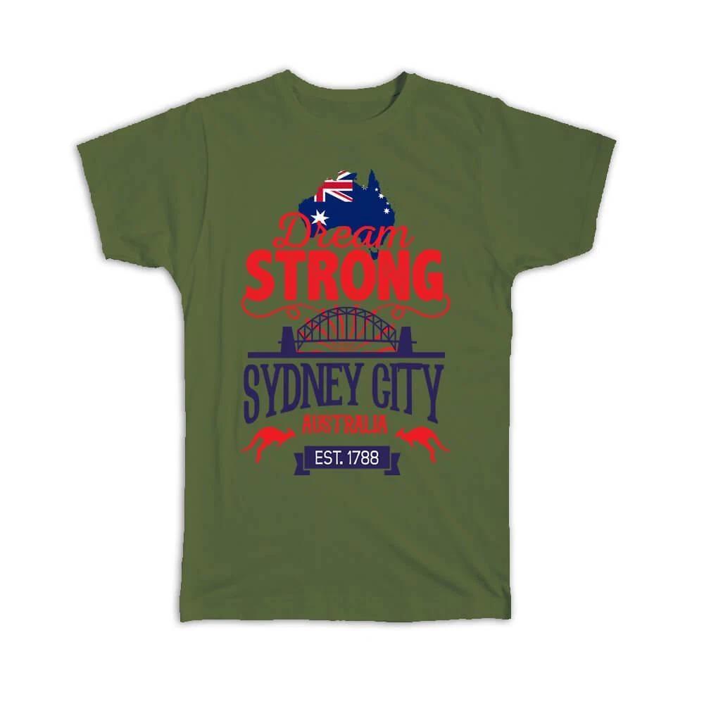 Gift T-Shirt : Dream Strong Sydney Australia Flag Travel Expat Country Tourism S