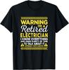Warning Retired Electrician Funny Electrical Lineman Humor T-Shirt