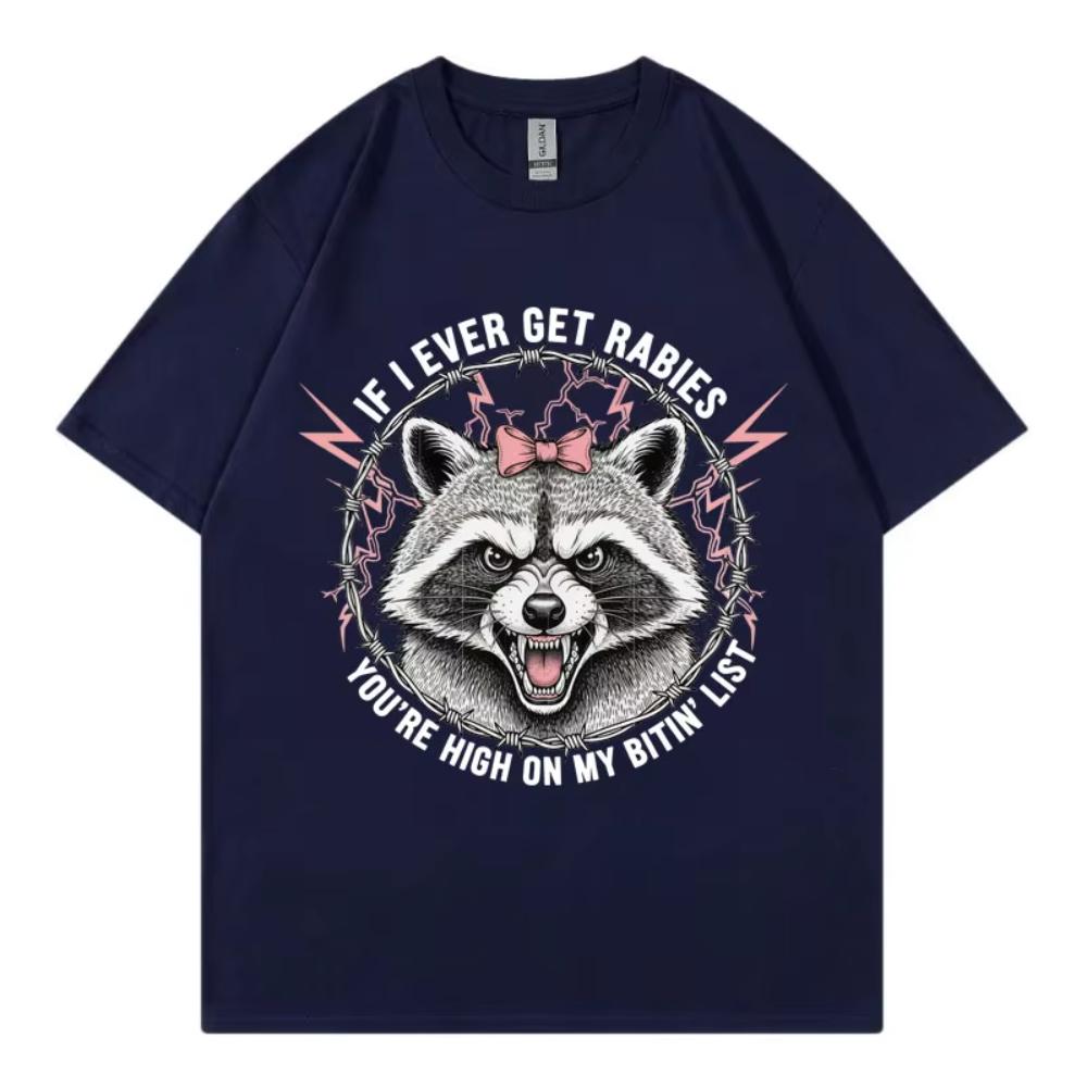 If I Ever Get Rabies You're High On My Bitin' List T-shirt Funny Raccoon Graphic TShirt Men Women Summer Fashion Vintage T-shirt