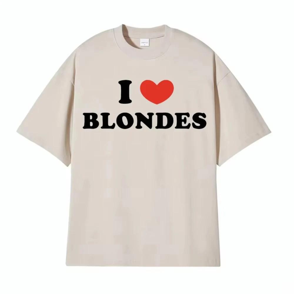 

I Love Blondes Letters Print Tee Shirt Fashion Casual O-Neck Short Sleeve T-shirt Men Women Pure Cotton TShirts 3XL