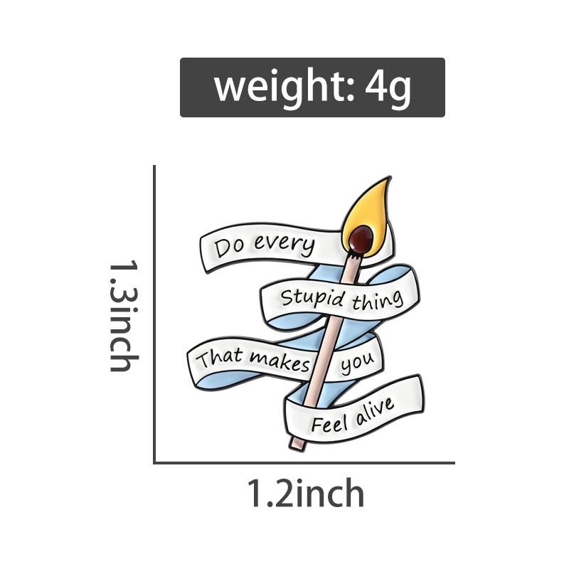 Do every stupid thing that makes you feel alive Enamel Pins Matches Brooches Lapel Badges Motivational Jewelry Gift for Friends