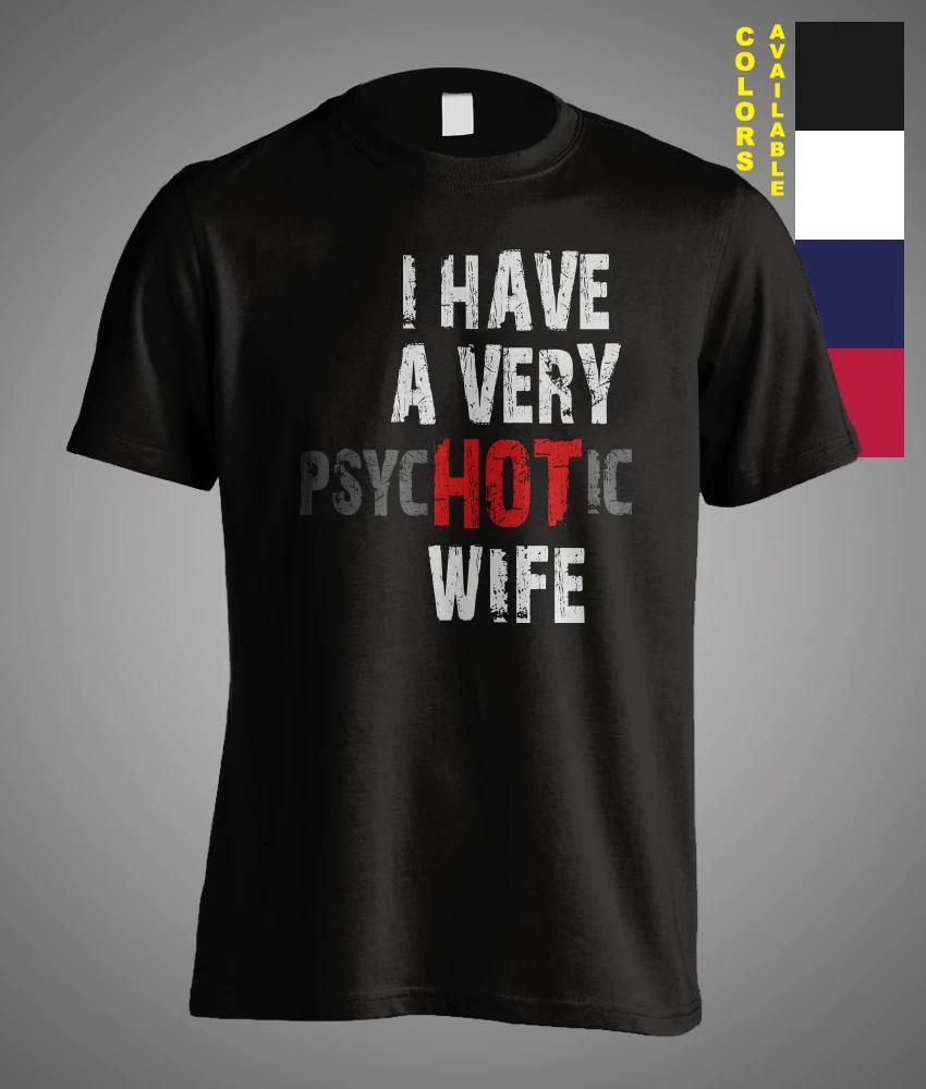 I Have A Very HOT Wife psycHOTic Meme Joke Sarcasm Daddy Funny Gift T-Shirt XL