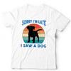 Dog Tshirt Sorry Im Late I Saw A Dog Unisex Kids Cute Funny Puppy Vintage