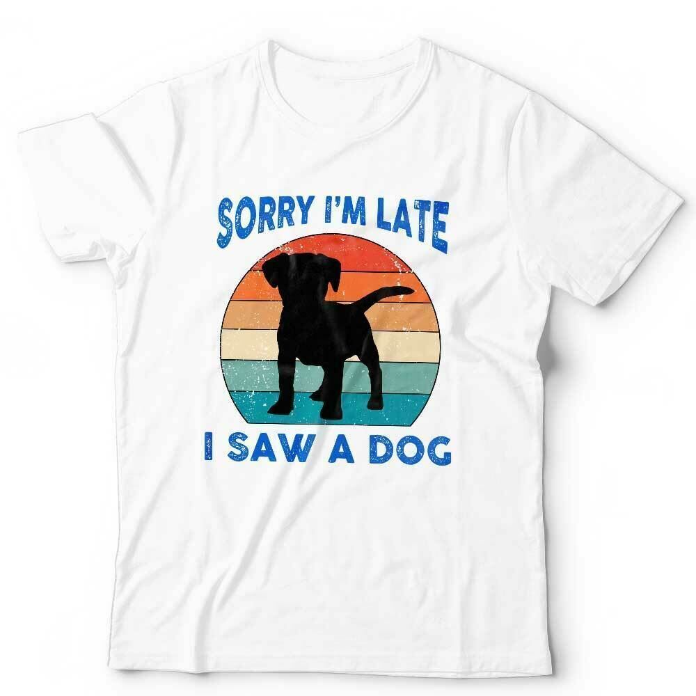 Dog Tshirt Sorry Im Late I Saw A Dog Unisex Kids Cute Funny Puppy Vintage