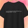 The Devil Whispered "I'm Coming for You". I Whispered Back "that's Gay* T Shirt