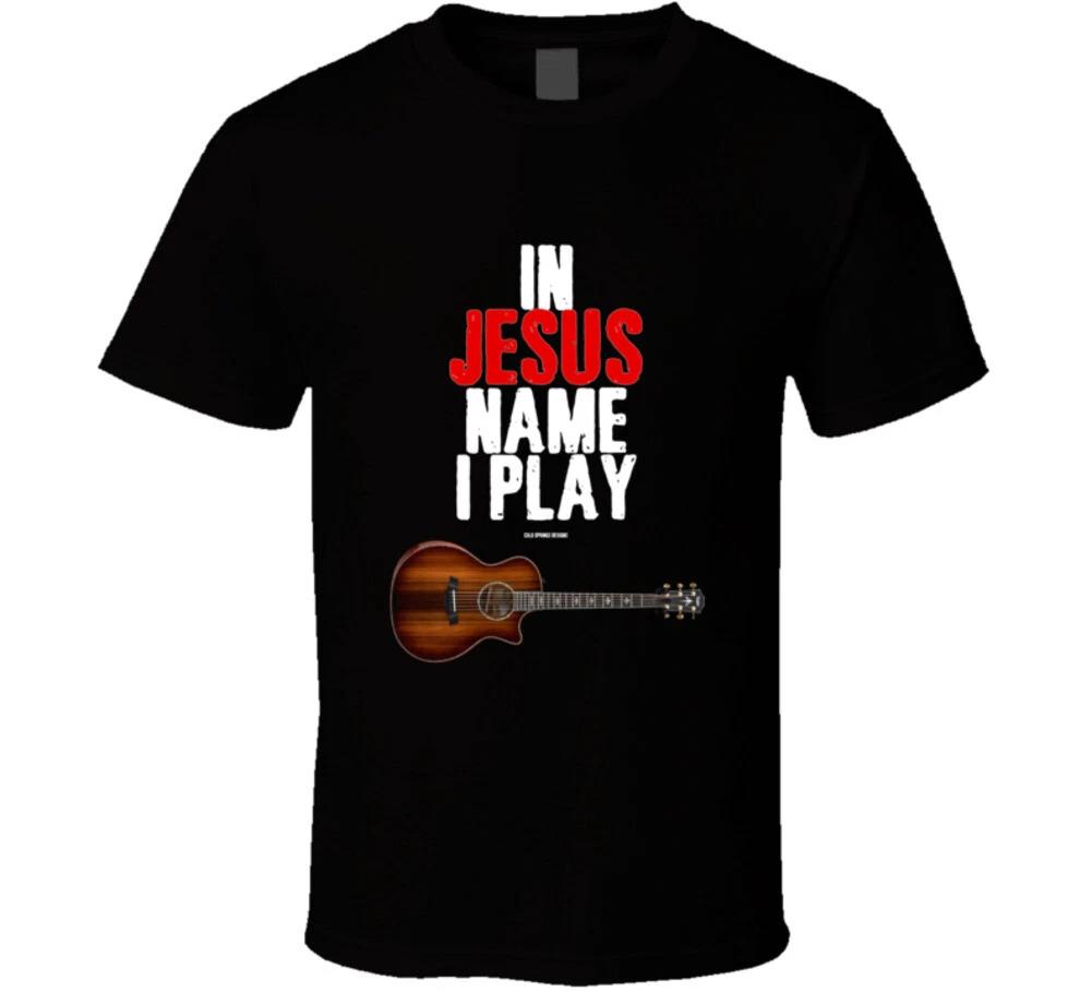 In Jesus Name I Play Guitar Christian Worship Gift T Shirt S