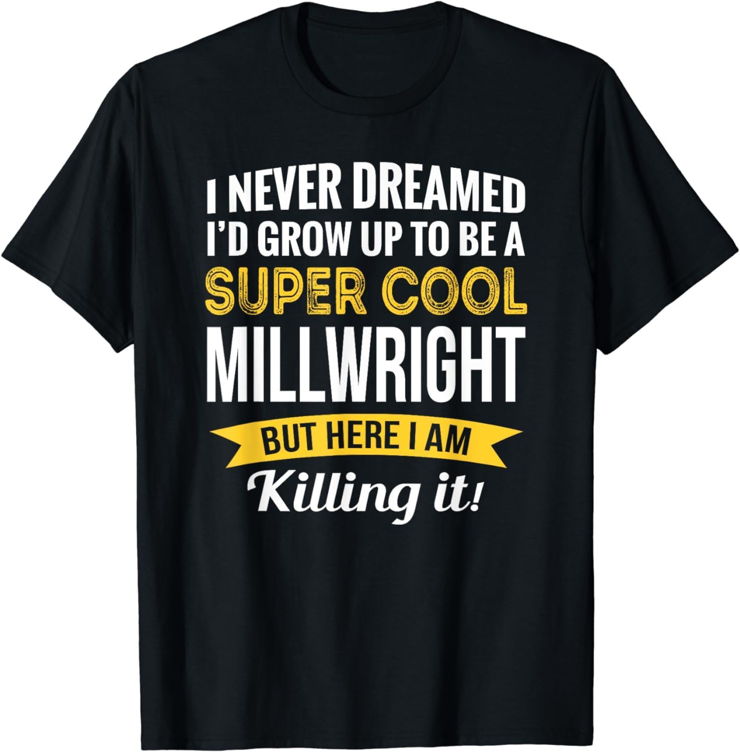 Millwright Tshirt Gifts Funny Men T Shirt XS