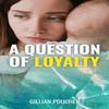 A Question of Loyalty by Gillian Poucher Paperback Book 9781788158930