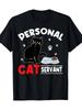 Funny Cat Servant T-Shirt for Cat Dad & Cat Mom - 100% Cotton Super Soft Breathable Casual Round Nec