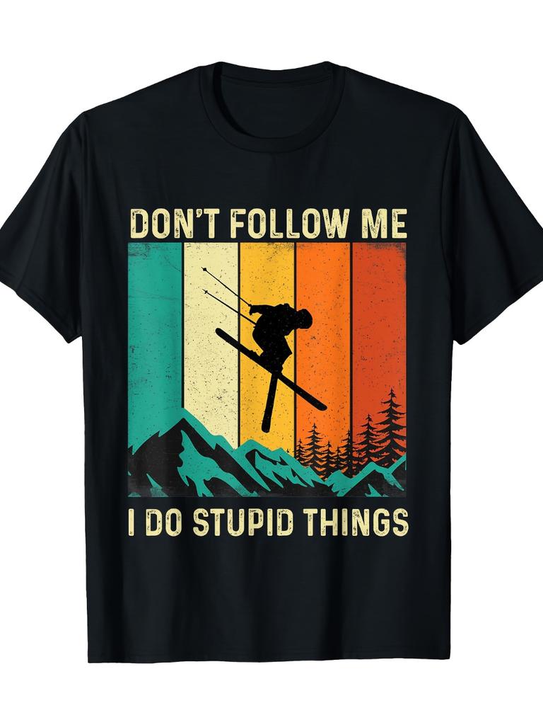 Don'T Follow Me I Do Stupid Things Skiing Lover Ski Skier T-Shirt Clothing Graphic Short Sleeve