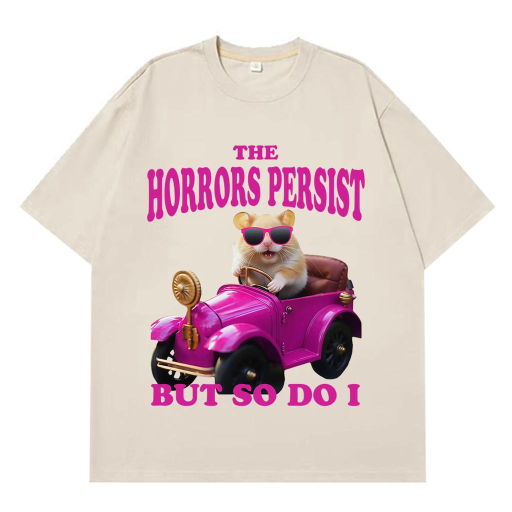 The Horrors Persist But So Do I Funny Hamster Meme Tshirt Unisex Unisex Casual Tshirt Shortsleeved Cotton Aesthetic Trend Tshirts