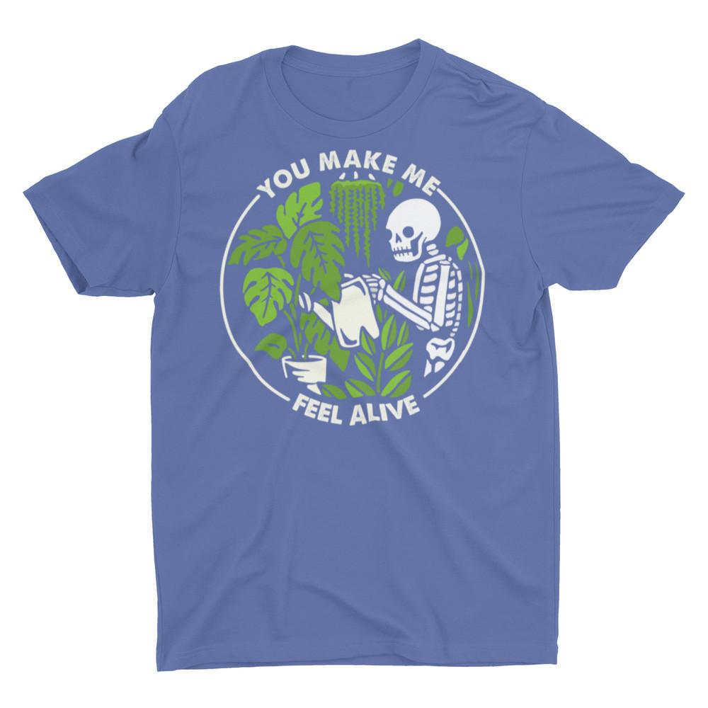 You Make Me Feel Alive House Plant Gardening Unisex T-Shirt Unisex T-Shirt S