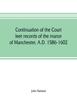 Libro Continuation of the Court Leet Records of the Manor of Manchester, A.D. 1586-1602