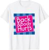 Funny Back Body Hurts Quote Exercise Workout Gym TShirt Unisex T-Shirt