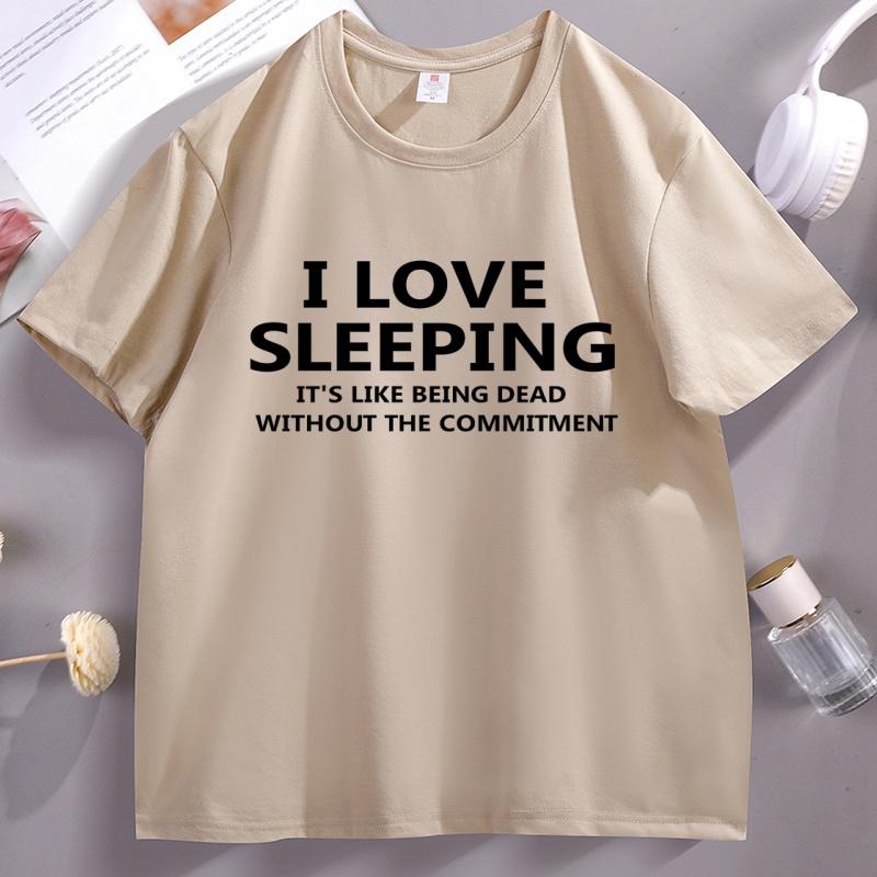 I Love Sleeping Tshirt For Unisex Women Funny Sarcastic T Shirt Loose Cotton Short Sleeve Round Neck Tshirts Soft Brathable Tees