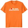 I Love My Hot Girlfriend T Shirt Funny  Humor Boyfriend Gift  Tee Tops Summer 100% Cotton Unisex Casual T-shirts EU Size