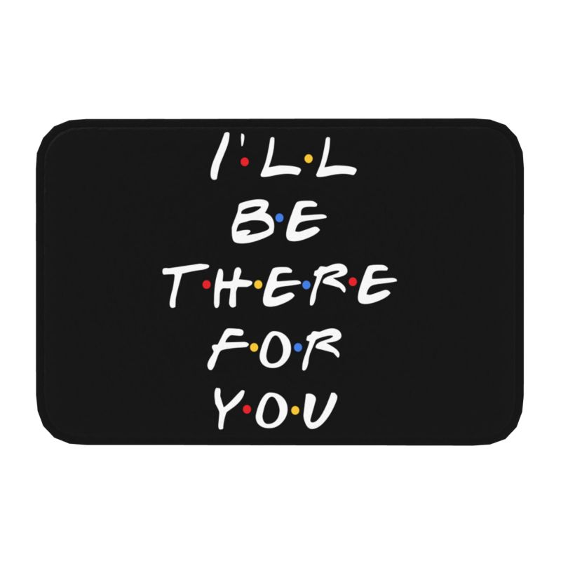 Classic Friends TV Show Funny Quotes Printed Front Door Mat Anti-Slip Waterproof Doormat Floor Bath Rug Kitchen Entrance Carpet