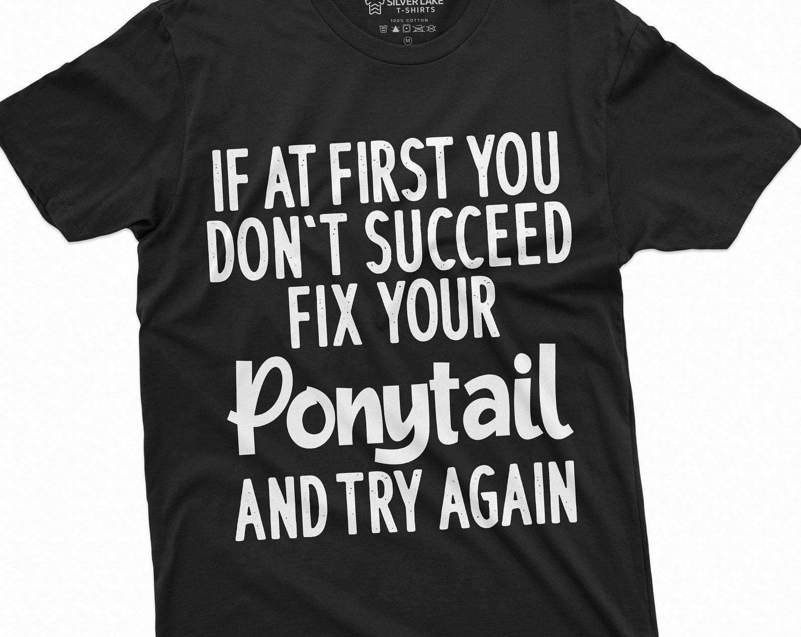 Womens Success T-shirt Inspirational Fix your Ponytail and Try again Tee Shirt Gift for Wife Ladies Christmas Birthday Tee Shirt L