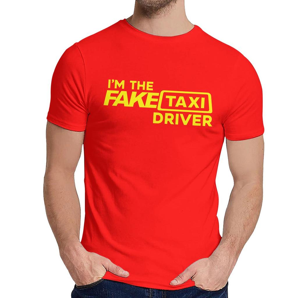 Fake Taxi Driver T Shirt Unisex Soft 100 Pure Cotton T Shirt Fashion Crewneck