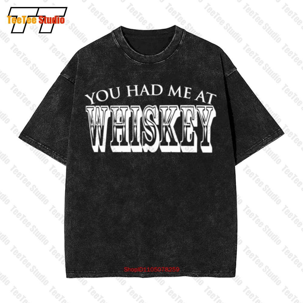 You Had Me At Whiskey Alcohol Party Vintage Oversized TShirt TABH S